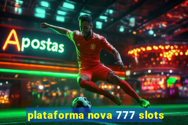 plataforma nova 777 slots